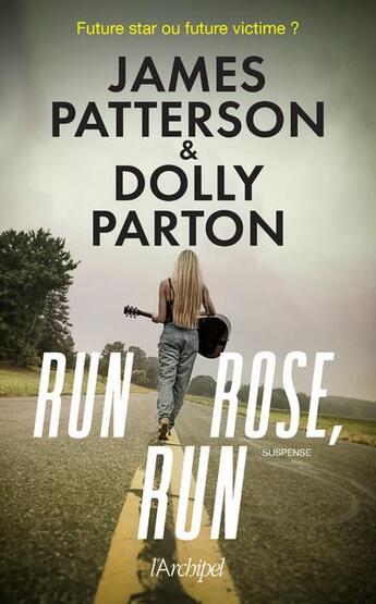 Couverture du livre « Run, rose, run » de James Patterson et Dolly Parton aux éditions Archipel