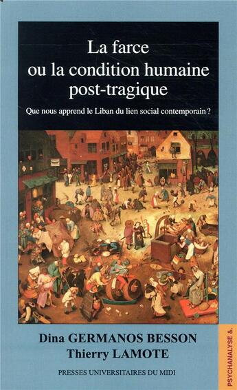 Couverture du livre « La farce ou la condition humaine post-tragique ; que nous apprend le Liban du lien social post-moderne ? » de Dina Germanos Besson aux éditions Pu Du Midi