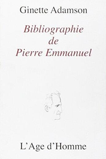 Couverture du livre « Bibliographie de pierre emmanuel » de Adamson Ginette aux éditions L'age D'homme