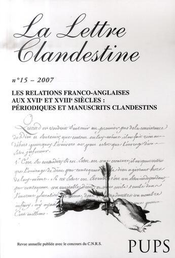 Couverture du livre « LA LETTRE CLANDESTINE n.15 ; les relations franco-anglaises aux XVIIe et XVIIIe siècles : périodiques et manuscrits clandestins » de  aux éditions Sorbonne Universite Presses