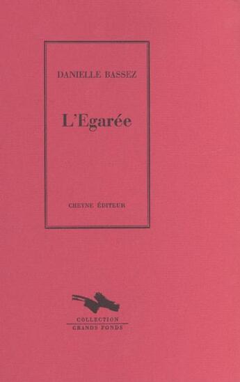 Couverture du livre « L'Egaree » de Danielle Bassez aux éditions Cheyne