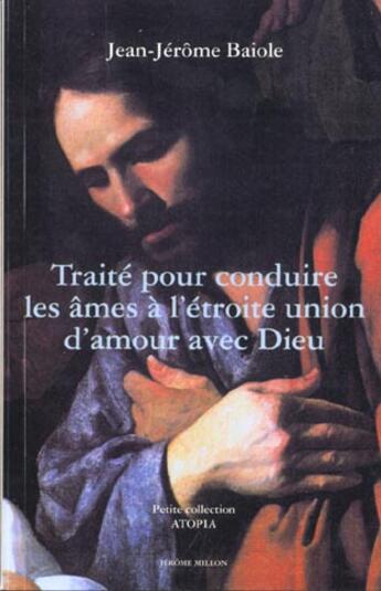 Couverture du livre « Traite pour conduire les ames a l'etroite union d'amour » de Baiole Jean-Jerome aux éditions Millon