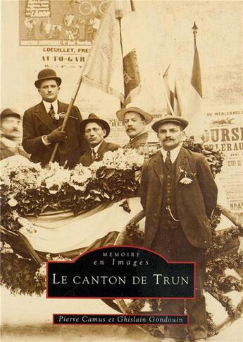 Couverture du livre « Canton de Trun » de Pierre Camus et Ghislain Gondouin aux éditions Editions Sutton