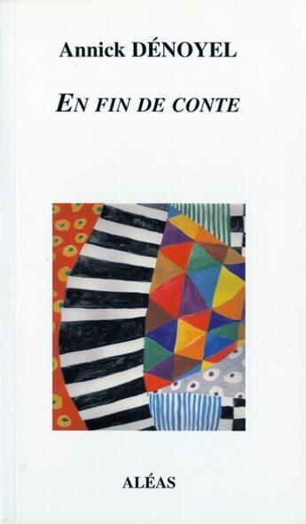 Couverture du livre « En fin de conte » de Annick Denoyel aux éditions Aleas