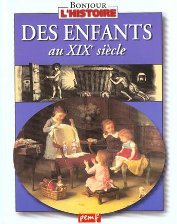 Couverture du livre « Des enfants au XIX siècle » de Karine Delobbe aux éditions Pemf