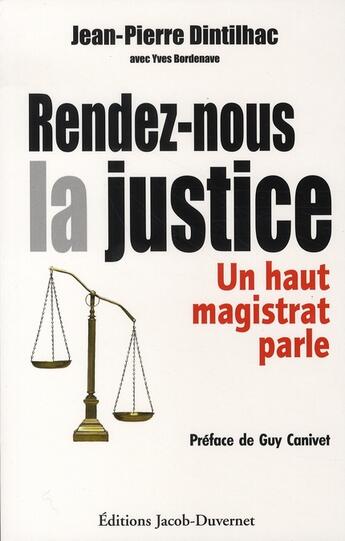 Couverture du livre « Rendez-nous la justice ; un haut magistrat parle » de Yves Bordenave et Jean-Pierre Dintilhac aux éditions Jacob-duvernet