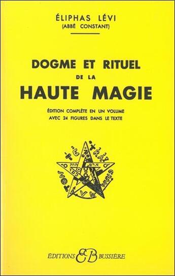 Couverture du livre « Dogme et rituel haute magie » de Eliphas Levi aux éditions Bussiere