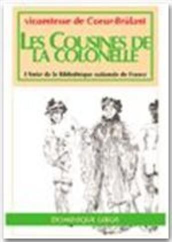 Couverture du livre « Les cousines de la Colonelle » de Vicomtessedecoeurbru aux éditions Editions Dominique Leroy