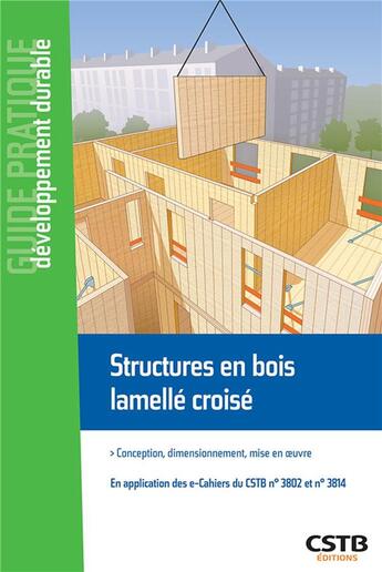 Couverture du livre « Structures en bois lamelle croisé ; conception, dimensionnement, mise en oeuvre » de Loic Payet aux éditions Cstb