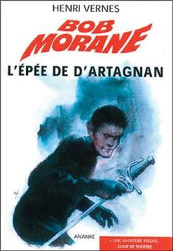 Couverture du livre « Bob Morane : l'épée de D'Artagnan » de Vernes Henri aux éditions Ananke