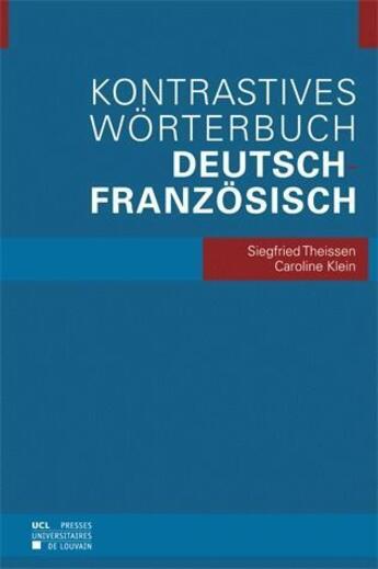 Couverture du livre « Kontrastives wrterbuch deutsch-franzsisch » de Siegfried Theissen et Caroline Klein aux éditions Pu De Louvain