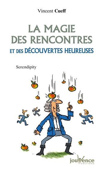 Couverture du livre « La magie des rencontres et des découvertes heureuses » de Vincent Cueff aux éditions Jouvence