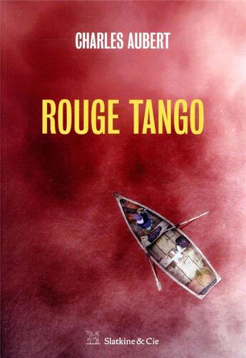 Couverture du livre « Rouge tango » de Charles Aubert aux éditions Slatkine Et Cie