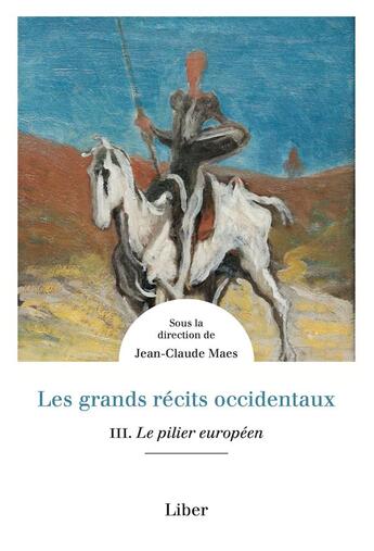 Couverture du livre « Les grands récits occidentaux Tome 3 : le pilier européen » de Jean-Claude Maes et Collectif aux éditions Liber