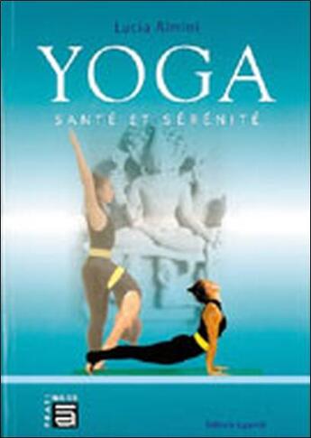 Couverture du livre « Yoga ; santé et sérénité » de Lucia Almini aux éditions Sc Darshanam-agamat