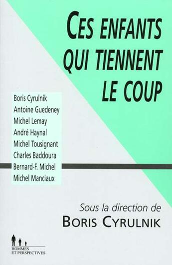 Couverture du livre « Ces Enfants Qui Tiennent Le Coup » de Boris Cyrulnik aux éditions Desclee De Brouwer