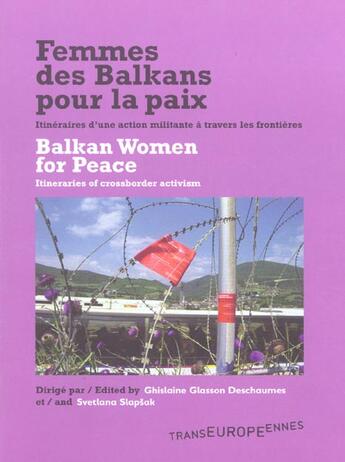 Couverture du livre « Femmes Des Balkans Pour La Paix ; Itineraires D'Une Action Militante A Travers Les Frontieres » de Ghislaine Glasson Deschaumes et Svetlana Slapsak aux éditions Transeuropeennes