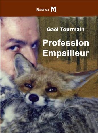 Couverture du livre « Profession empailleur » de Gael Tourmain aux éditions Bureau M