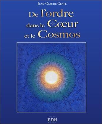 Couverture du livre « De l'ordre dans le coeur et le cosmos » de Jean-Claude Genel aux éditions Entre Deux Mondes