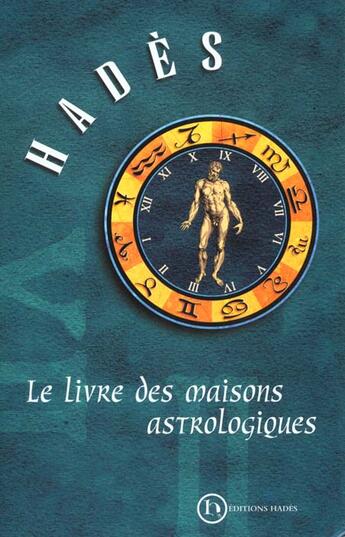 Couverture du livre « Le Livre Des Maisons Astrologiques » de Hades aux éditions Hades Suisse