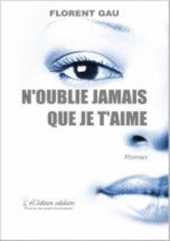 Couverture du livre « N'oublie jamais que je t'aime » de Florent Gau aux éditions Action Peuples Solidaires