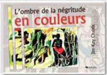 Couverture du livre « L'ombre de la négritude en couleurs » de Chablis Jim-Koy aux éditions Jepublie