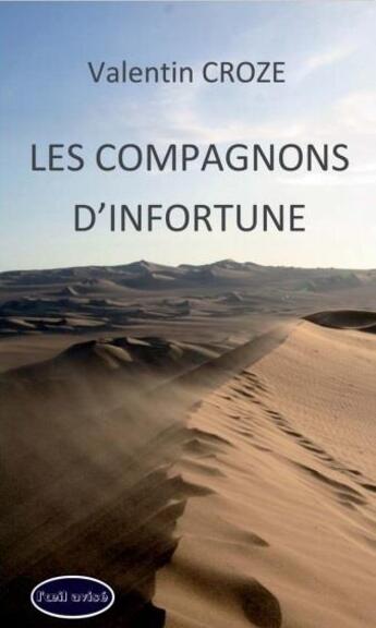 Couverture du livre « Les compagnons d'infortune » de Valentin Croze aux éditions L'oeil Avise