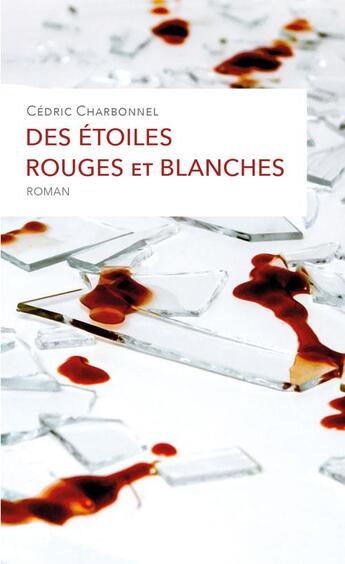 Couverture du livre « Des étoiles rouges et blanches » de Cédric Charbonnel aux éditions Zedit