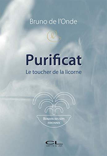 Couverture du livre « Purificat (le toucher de la licorne) » de Bruno De L'Onde aux éditions Jades