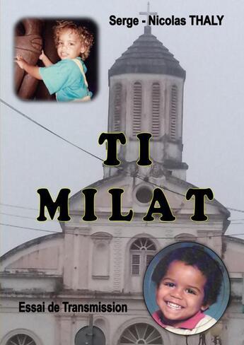 Couverture du livre « TI MILAT » de Serge-Nicolas Thaly aux éditions Thebookedition.com