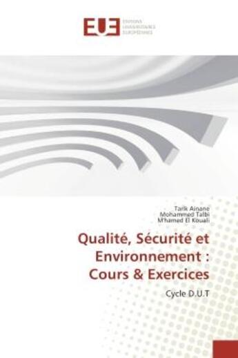 Couverture du livre « Qualite, Securite et environnement : Cours & exercices : Cycle D.U.T » de Ainane, , Tarik aux éditions Editions Universitaires Europeennes