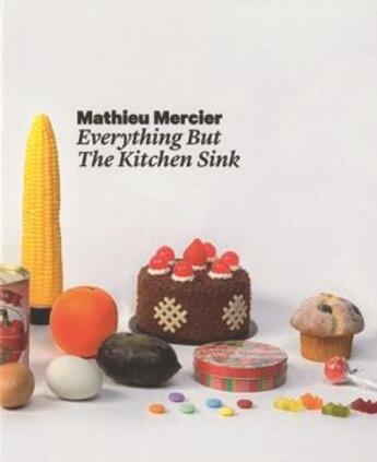 Couverture du livre « Mathieu Mercier, everything but the kitchen sink » de  aux éditions Snoeck