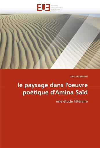 Couverture du livre « Le paysage dans l'oeuvre poetique d'amina said » de Moatamri-I aux éditions Editions Universitaires Europeennes