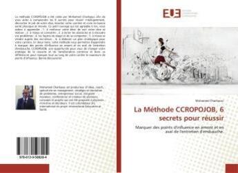 Couverture du livre « La Méthode CCROPOJOB, 6 secrets pour réussir : Marquer des points d'influence en amont et en aval de l'entretien d'embauche. » de Mohamed Charkaoui aux éditions Editions Universitaires Europeennes