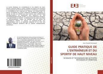 Couverture du livre « Guide pratique de l'entraineur et du sportif de haut niveau - sciences et techniques des activites p » de  aux éditions Editions Universitaires Europeennes