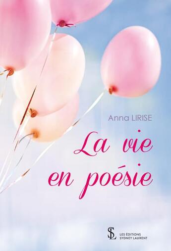 Couverture du livre « La vie en poesie » de Lirise Anna aux éditions Sydney Laurent