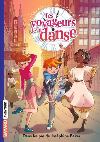 Couverture du livre « Les voyageurs de la danse Tome 5 : dans les pas de Joséphine Baker » de Marine Gosselin et Elisa Villebrun aux éditions Bayard Jeunesse