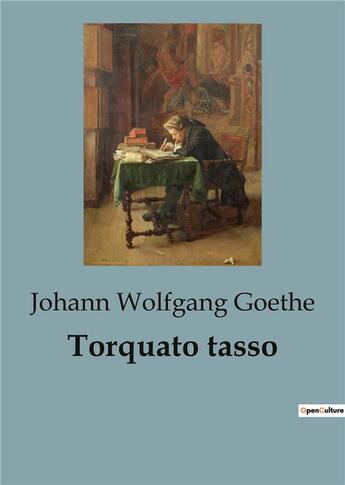 Couverture du livre « Torquato tasso » de Johann Wolfgang Goethe aux éditions Culturea