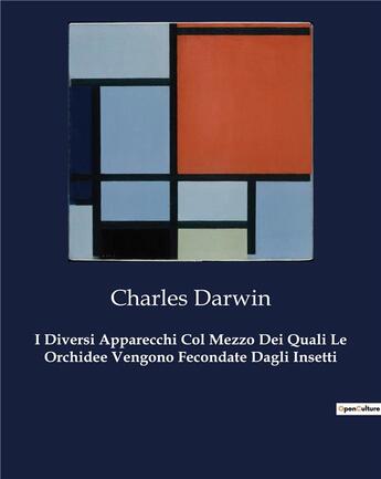 Couverture du livre « I Diversi Apparecchi Col Mezzo Dei Quali Le Orchidee Vengono Fecondate Dagli Insetti » de Charles Darwin aux éditions Culturea