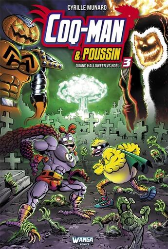 Couverture du livre « Coq-Man & Poussin Tome 3 : quand Halloween vs Noël » de Cyrille Munaro aux éditions Wanga Comics