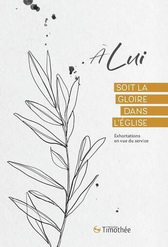 Couverture du livre « À lui soit la gloire dans l'église : exhortations en vue du service » de Timothee Mission et Daniel Issarte et Jeremie Loiret aux éditions Cocebal