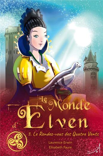 Couverture du livre « Le monde d'Elven Tome 3 : le rendez-vous des Quatre Vents » de Laurence Erwin et Brand Alexander et Elisabeth Faure aux éditions Au Loup