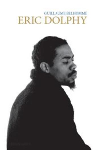 Couverture du livre « Eric Dolphy » de Guillaume Belhomme aux éditions Lenka Lente