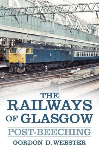 Couverture du livre « The Railways of Glasgow » de Webster Gordon D aux éditions History Press Digital