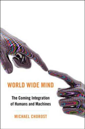 Couverture du livre « World Wide Mind » de Chorost Michael aux éditions Free Press