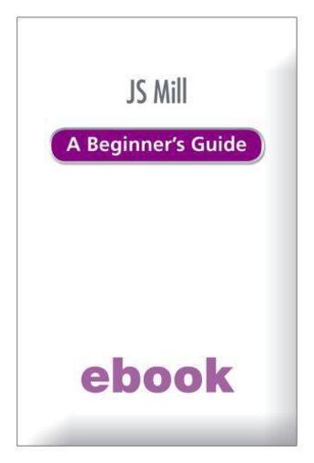 Couverture du livre « J S Mill: A Beginner's Guide Ebook Epub » de Petheram Michel aux éditions Hodder Education Digital