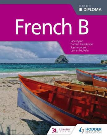 Couverture du livre « French B for the IB Diploma Student Book » de Byrne Jane aux éditions Hodder Education Digital