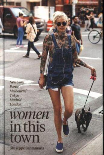 Couverture du livre « WOMEN IN THIS TOWN - LONDON, TOKYO, PARIS, MADRID, LA, MELBOURNE, NEW YORK » de Giuseppe Santamaria aux éditions Hardie Grant Books