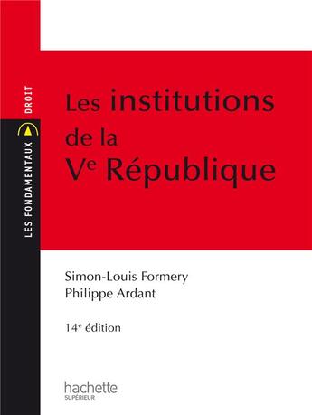 Couverture du livre « Les institutions de la Ve République (14e édition) » de Simon-Louis Formery et Philippe Ardant aux éditions Hachette Education