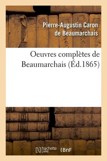 Couverture du livre « Oeuvres complètes de Beaumarchais (édition 1865) » de Pierre-Augustin Caron De Beaumarchais aux éditions Hachette Bnf